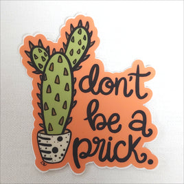 Don't Be a Prick Weather Resistant Sticker